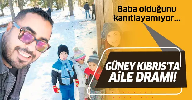 Güney Kıbrıs’ta aile dramı! Erkan Bozkurt çocuğunun babası olduğunu kanıtlayamıyor