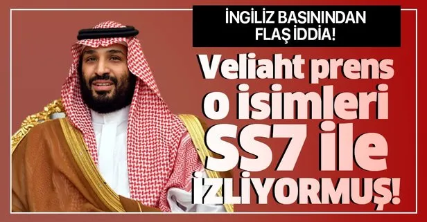 İngiliz basınından flaş iddia: Veliaht prens Selman gizli yazılımla ABD’deki vatandaşlarını takip ediyor
