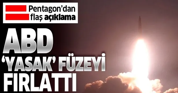 Pentagon açıkladı: ABD yasak füzeyi fırlattı