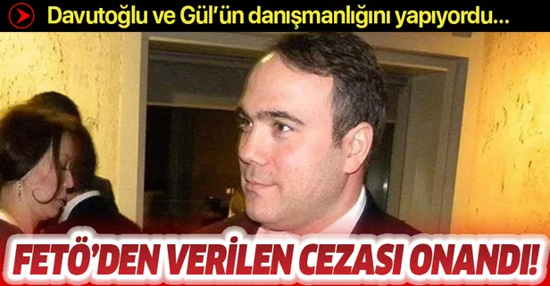 Son dakika: Abdullah Gül ve Ahmet Davutoğlu'nun danışmanlığını yapan eski büyükelçi Gürcan Balık'a FETÖ'den verilen hapis cezası onandı