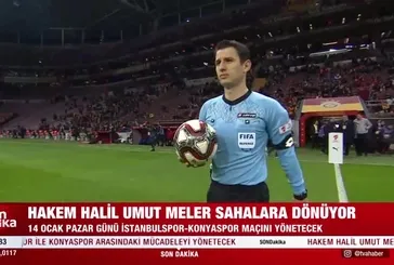 Halil Umut Meler sahalara geri dönüyor