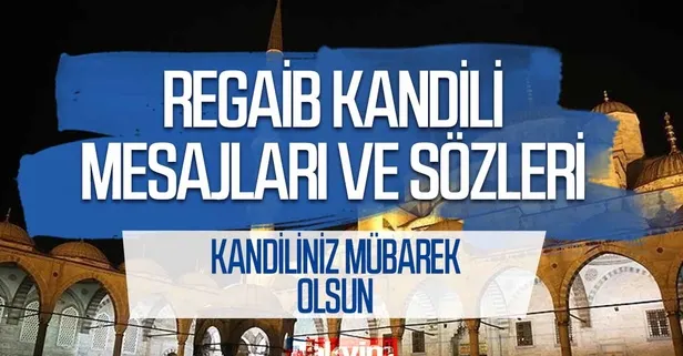 Resimli Regaip Kandili mesajları ve sözleri! 2021 Regaib Kandili kısa, uzun, dualı ve ayetli kandil mesajları