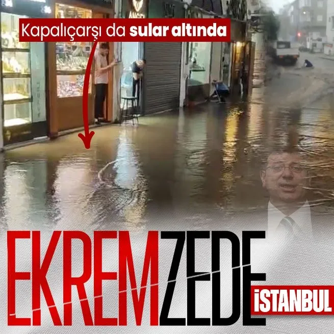 İstanbulda yine çile! Yağmur sonrası Kapalıçarşı ve Tahtakaleyi su bastı