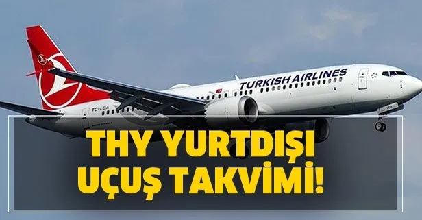 Yurtdisi Ucuslar Ne Zaman Basliyor Hangi Ulkelere Ucuslar Acilacak Thy Ucus Listesi Takvim
