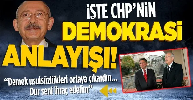 İllegal işlere tepki gösterdi, Kılıçdaroğlu’nun talimatıyla ihraç edildi! İşte CHP’deki demokrasi anlayışı...