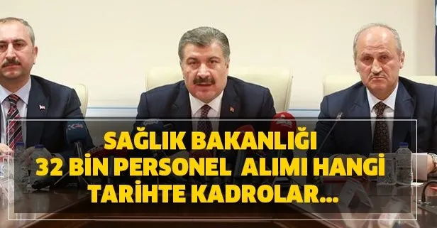 Sağlık Bakanlığı 32 bin personel alımı hangi tarihte kadrolar...