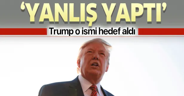 Trump'tan flaş mesaj! Yanlış yaptı