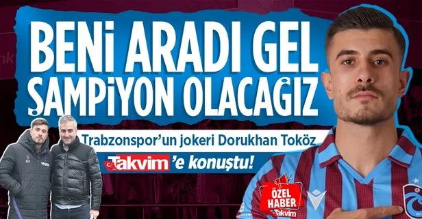 Trabzonspor’un jokeri Dorukhan Toköz TAKVİM’e çok özel açıklamalarda bulundu