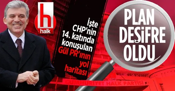 CHP’nin cumhurbaşkanı adayı kim? Halk TV’deki Abdullah Gül PR’ı deşifre oldu! 14. katta saklı olan...