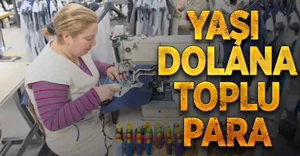Yaşı dolana toplu para