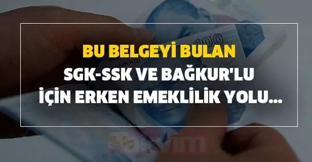 Bu belgeyi bulana SGK-SSK ve Bağkur'lu için erken emeklilik yolu...