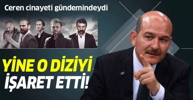 Süleyman Soylu Ceren Özdemir cinayeti hakkında Çukur’u suçladı!