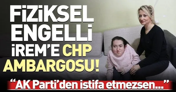 CHP’li belediyeden engelli kıza akılalmaz tehdit! AK Parti’den istifa etmezsen...