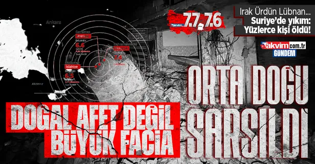 Kahramanmaraş'ta 7.7'lik deprem! Irak, Lübnan ve Ürdün'de hissedildi! Suriye'de yüzlerce kişi öldü