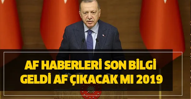 Af çıkacak mı? 16 Aralık af haberleri son bilgi geldi