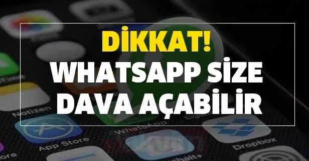 Whatsapp kullanırken bunu sakın yapmayın! WhatsApp dava açıyor! WhatsApp kullanıcılarına mahkeme yolu gözüktü!