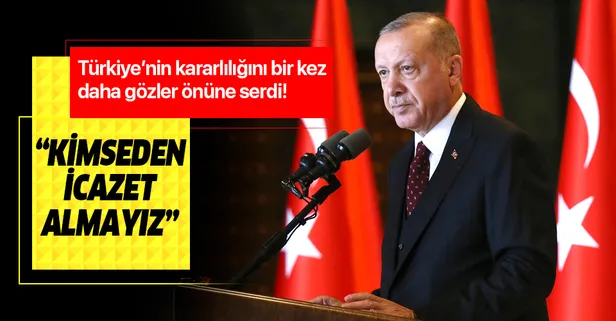 Başkan Recep Tayyip Erdoğan: Kimseden icazet almayız