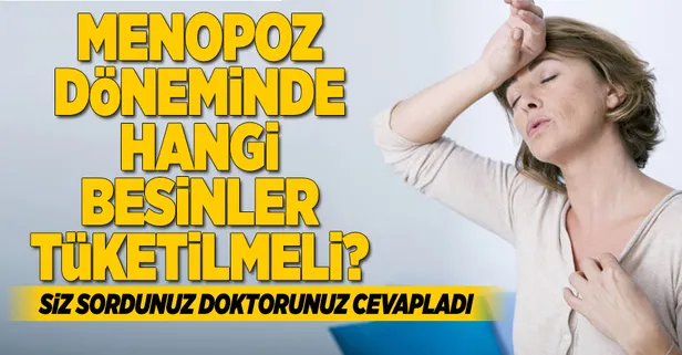 Menopoz döneminde hangi besinler tüketilmeli?