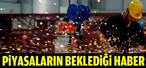 Piyasaların beklediği haber