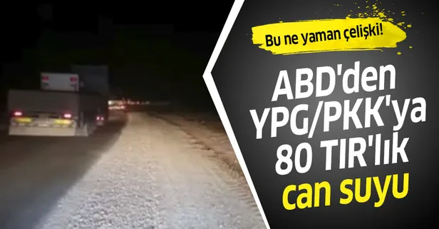 Son dakika: Bu ne yaman çelişki! ABD'den YPG/PKK'ya 80 TIR'lık can suyu