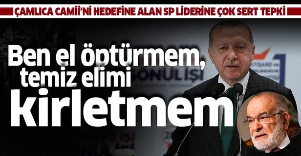 Başkan Erdoğan'dan Çamlıca Camii'ni hedefine alan Karamollaoğlu'na sert tepki: Ben el öptürmem, temiz elimi kirletmem