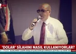 'Dolar' silahını nasıl kullanıyorlar?