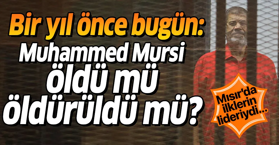 Mısır'da ilklerin Cumhurbaşkanı Mursi nasıl öldü? Ölümünün üzerinden bir yıl geçti... - 1
