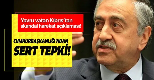 Mustafa Akıncı’nın harekat ile ilgili skandal sözlerine Cumhurbaşkanlığı’ndan kınama!