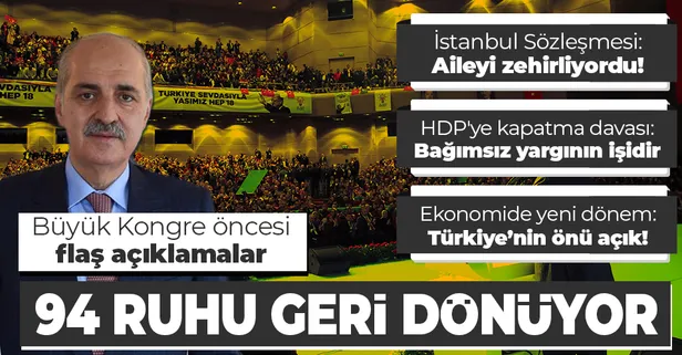 AK Parti'de Büyük Kongre öncesi Numan Kurtulmuş'tan flaş açıklamalar: 94 ruhu geri dönüyor