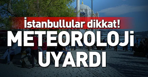 Meteoroloji'den son dakika hava durumu ve yağış uyarısı! İstanbul Ankara ve il il hava durumu tahminleri-1