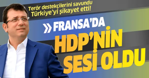 CHP'li Ekrem İmamoğlu Fransa'da HDP'nin sesi oldu!