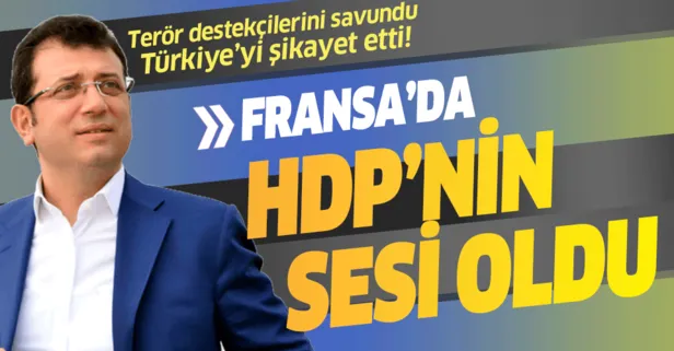 CHP’li Ekrem İmamoğlu Fransa’da HDP’nin sesi oldu!