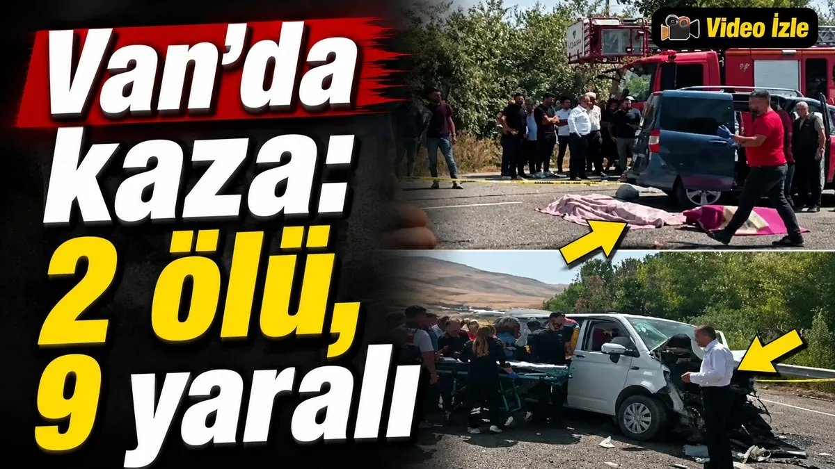 Van-Erciş kara yolunda kaza: 2 kişi hayatını kaybetti, 9 yaralı