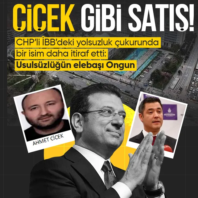 CHPli İBBdeki yolsuzlukta Ahmet Çiçek etkin pişmanlık kapsamında ifade verdi: Usulsüzlüğün elebaşı Murat Ongun!