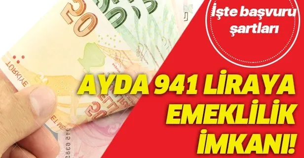 941 liraya emeklilik müjdesi geldi! İşte başvuru şartları