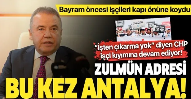 CHP’li belediyelerde işçi kıyımının adresi bu kez Antalya!