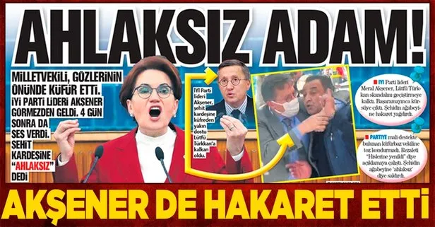 İYİ Partili Lütfü Türkkan’ın küfür ettiği şehit yakınına Meral Akşener de hakaret etti: Ahlaksız