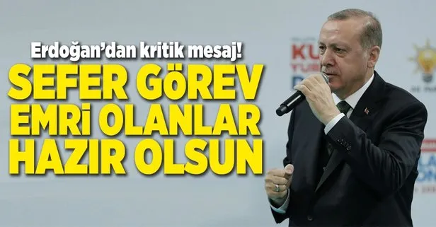 Erdoğan: Sefer görev emri olanlar hazır olsun