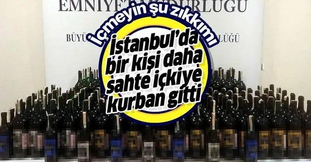 Son dakika: İstanbul’da sahte içkiden ölenlerin sayısı 7’ye yükseldi