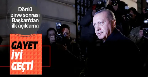 Başkan Erdoğan'dan Londra'da 4'lü Suriye zirvesi sonrası ilk açıklama: Gayet iyi geçti