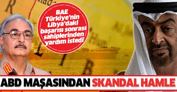Son dakika: ABD'nin maşası BAE'den Libya hükümeti ve Türkiye'ye karşı lobicilik