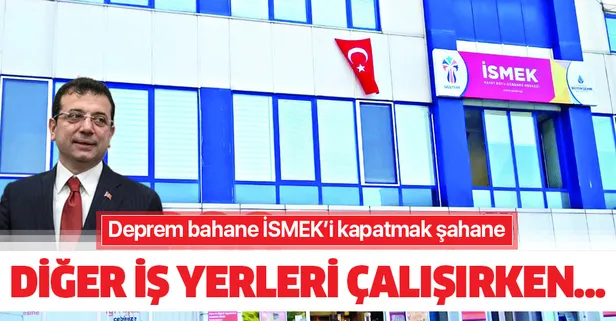 Ekrem İmamoğlu skandallara doymadı! Deprem bahanesiyle İSMEK'leri kapattı ama...