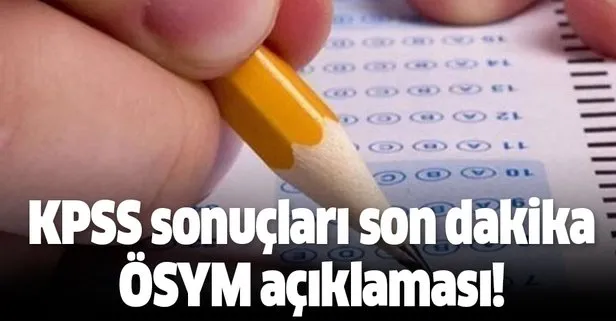 KPSS sonuçları son dakika ÖSYM açıklaması!