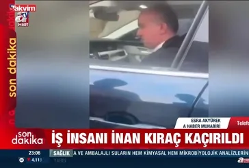 Ünlü iş insanı İnan Kıraç kaçırıldı!