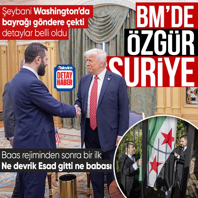 BM’de Trump-Şara zirvesi! Şeybani Washington’da Suriye bayrağını göndere çekti detaylar belli oldu