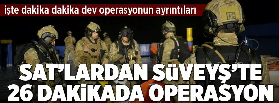 SAT’lardan Süveyş’te 26 dakikada operasyon