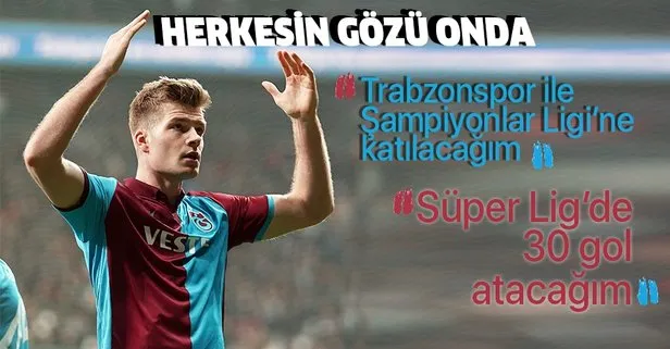 'Trabzonspor ile Şampiyonlar Ligi'ne katılacağım'