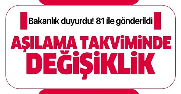 Aşılama takviminde değişiklik! Sağlık Bakanlığı duyurdu