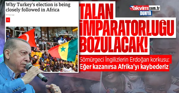 Sömürgeci İngilizler tedirgin! BBC: Erdoğan kazanırsa Afrika’yı kaybederiz