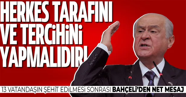 SON DAKİKA! 13 vatandaşın Gara'da şehit edilmesi sonrası Bahçeli'den net mesaj: Herkes tarafını ve tercihini yapmalıdır